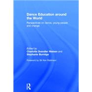 Dance Education around the World: Perspectives on Dance, Young People and Change 9780415743600