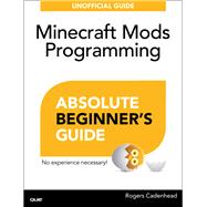 Absolute Beginner's Guide to Minecraft Mods Programming 9780789753601