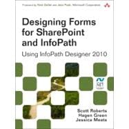 Designing Forms for SharePoint and InfoPath Using InfoPath Designer 2010 9780321743602