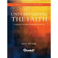 Understanding the Faith A Survey of Christian Apologetics 9780781413602