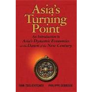 Asia's Turning Point : An Introduction to Asia's Dynamic Economies at the Dawn of the New Century 9780470823606