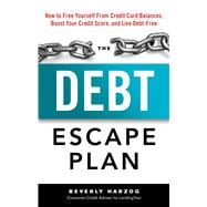 The Debt Escape Plan: How to Free Yourself from Credit Card Balances, Boost Your Credit Score, and Live Debt-free 9781601633606
