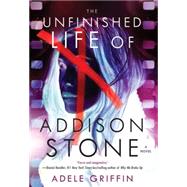 The Unfinished Life of Addison Stone: A Novel 9781616953607