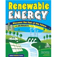 Renewable Energy Discover the Fuel of the Future With 20 Projects 9781619303607