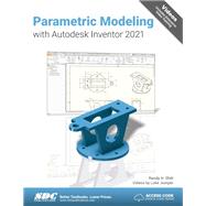 Parametric Modeling with Autodesk Inventor 2021 9781630573607