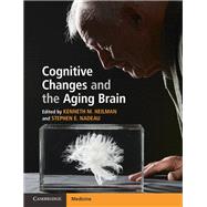 Cognitive Changes and the Aging Brain 9781108453608