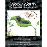 Wooly Worm the Caterpillar Wishes for Wings 9781973653608