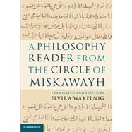 A Philosophy Reader from the Circle of Miskawayh 9780521193610