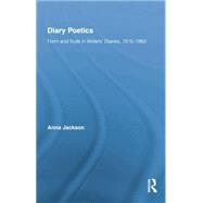 Diary Poetics: Form and Style in WritersÆ Diaries, 1915-1962 9781138883611