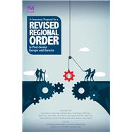 A Consensus Proposal for a Revised Regional Order in Post-soviet Europe and Eurasia 9781977403612