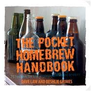 The Pocket Homebrew Handbook: 75 Recipes for the Aspiring Backyard Brewer 9781909313613