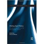 Making Sport History: Disciplines, identities and the historiography of sport 9780415533614