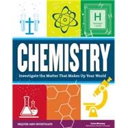 Chemistry Investigate the Matter that Makes Up Your World 9781619303614