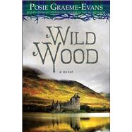 Wild Wood A Novel 9781476743615