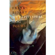 Metaphysical Dog Poems 9780374173616