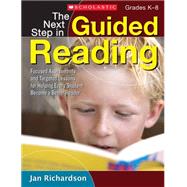 The Next Step in Guided Reading Focused Assessments and Targeted Lessons for Helping Every Student Become a Better Reader 9780545133616