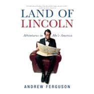 Land of Lincoln : Adventures in Abe's America 9780802143617