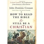 How to Read the Bible and Still Be a Christian 9780062203618