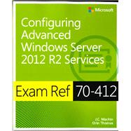 Exam Ref 70-412 Configuring Advanced Windows Server 2012 R2 Services (MCSA) 9780735673618