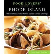 Food Lovers' Guide to Rhode Island : The Best Restaurants, Markets and Local Culinary Offerings 9780762783618