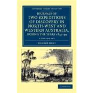 Journals of Two Expeditions of Discovery in North-West and Western Australia, During the Years 1837, 38, and 39 9781108043618