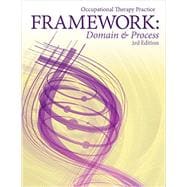 Occupational Therapy Practice Framework: Domain and Process, 3rd Edition 9781569003619