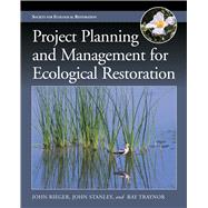 Project Planning and Management for Ecological Restoration 9781610913621