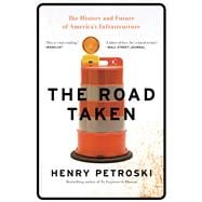The Road Taken The History and Future of America's Infrastructure 9781632863621