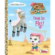 Time to Fly! (Disney Junior: Sheriff Callie's Wild West) 9780736433624