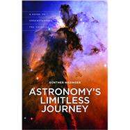Astronomy's Limitless Journey: A Guide to Understanding the Universe 9780824853624
