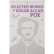Selected Works of Edgar Allan Poe 9781645173625