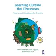 Learning Outside the Classroom: Theory and Guidelines for Practice 9780415893626