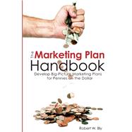 Marketing Plan Handbook Develop Big Picture Marketing Plans for Pennies on the Dollar 9781599183626