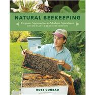 Natural Beekeeping : Organic Approaches to Modern Apiculture--Updated with New Sections on Colony Collapse Disorder, Urban Beekeeping, and More 9781603583626