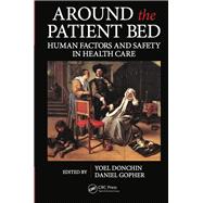 Around the Patient Bed: Human Factors and Safety in Health Care 9781466573628