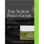The Scrum Field Guide Agile Advice for Your First Year and Beyond 9780133853629