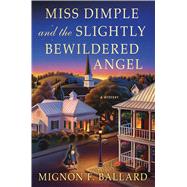Miss Dimple and the Slightly Bewildered Angel A Mystery 9781250083630
