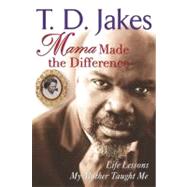 Mama Made the Difference : Life Lessons My Mother Taught Me 9780399153631