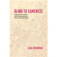 Blind to Sameness: Sexpectations and the Social Construction of Male and Female Bodies 9780226023632