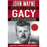 John Wayne Gacy: Defending a Monster 9781632203632