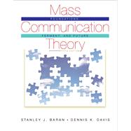 Mass Communication Theory Foundations, Ferment, and Future 9780495503637