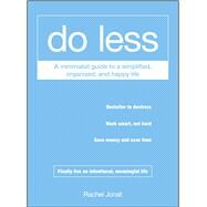 Do Less: A Minimalist Guide to a Simplified, Organized, and Happy Life 9781440573637