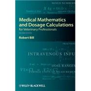 Medical Mathematics and Dosage Calculations for Veterinary Professionals 9780813823638