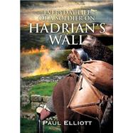 Everyday Life of a Soldier on Hadrian's Wall 9781781553640
