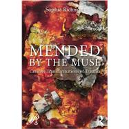 Mended by the Muse: Creative Transformations of Trauma 9780415883641