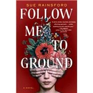 Follow Me to Ground A Novel 9781982133641