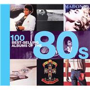 100 Best-selling Albums of the 80s 9781684123643