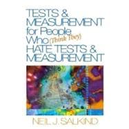 Tests and Measurement for People Who (Think They) Hate Tests and Measurement 9781412913645