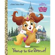 Teacup to the Rescue! (Disney Princess: Palace Pets) 9780736433648