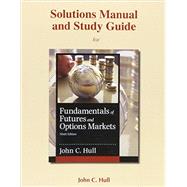 Student's Solutions Manual and Study Guide for Fundamentals of Futures and Options Markets 9780134083650